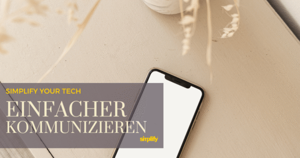Einfach kommunizieren: Wie Technik wieder menschlich wird